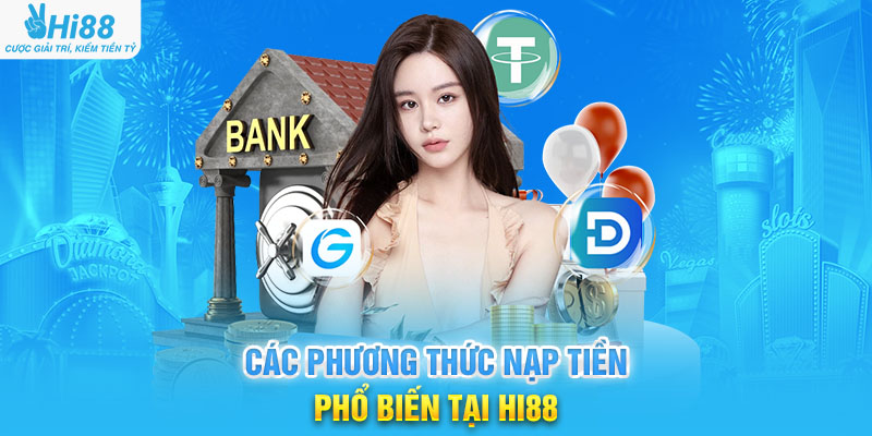 Các Phương Thức Nạp Tiền Phổ Biến Tại Hi88