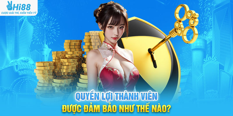 Quyền Lợi Thành Viên Được Đảm Bảo Như Thế Nào?